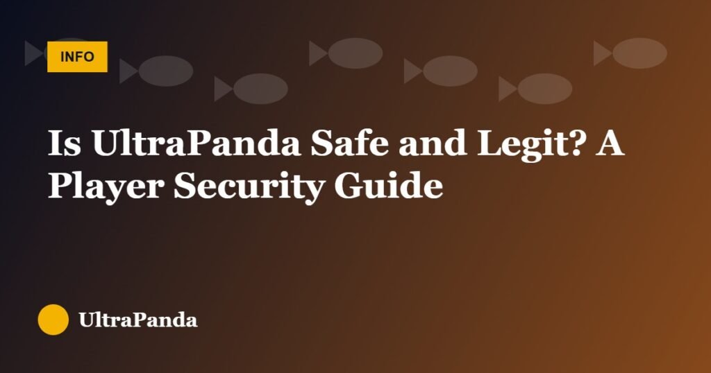 Is UltraPanda Safe and Legit? A Player Security Guide