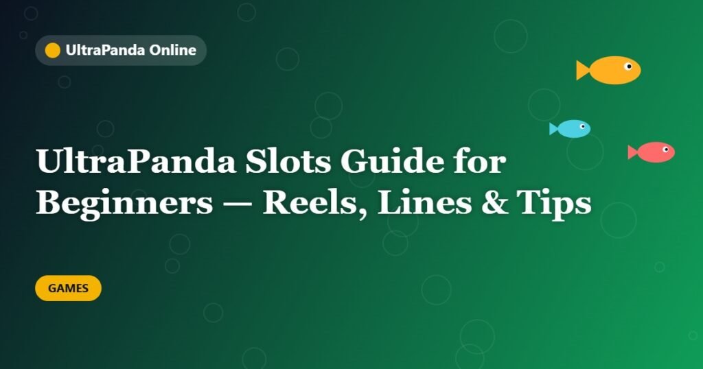 UltraPanda Slots Guide for Beginners — Reels, Lines & Tips