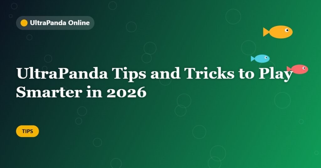 UltraPanda Tips and Tricks to Play Smarter in 2026
